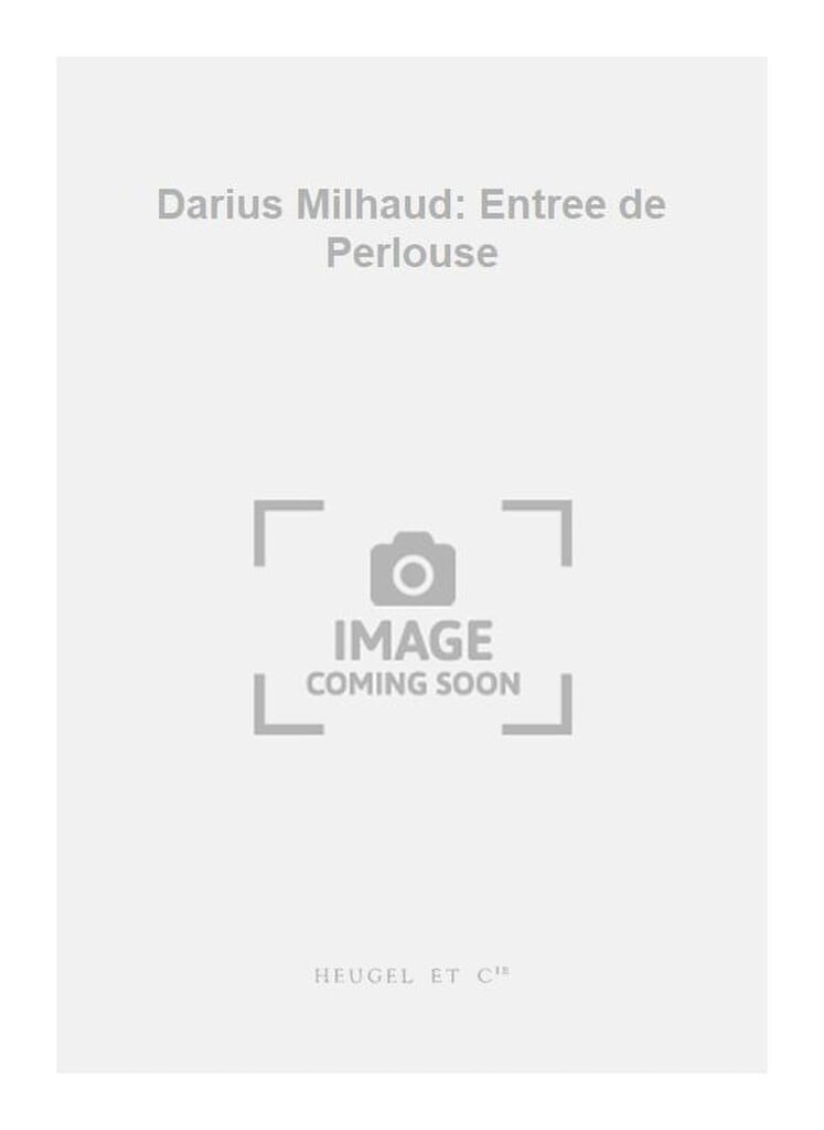 Darius Milhaud: Entree de Perlouse